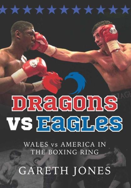 Cover for Gareth Jones · Dragons vs Eagles: Wales vs America in the Boxing Ring (Paperback Book) (2014)