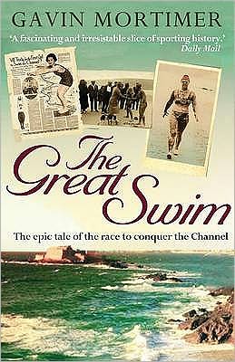 The Great Swim: The Epic Tale of the Race to Conquer the Channel - Gavin Mortimer - Książki - Short Books Ltd - 9781906021382 - 2 lipca 2009