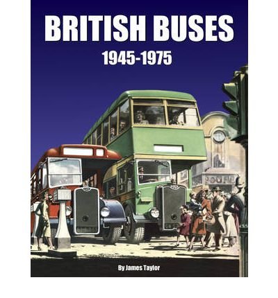 Cover for James Taylor · British Buses: 1945-1975 (Hardcover Book) (2012)