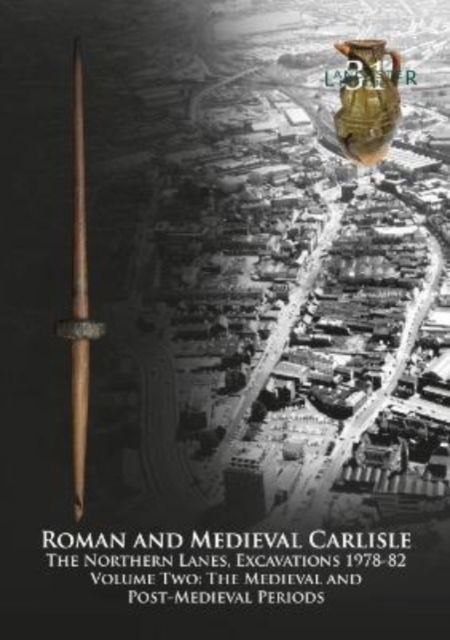 Cover for John Zant · Roman and Medieval Carlisle: The Northern Lanes Volume Two: The medieval and post-medieval periods (Paperback Book) (2022)