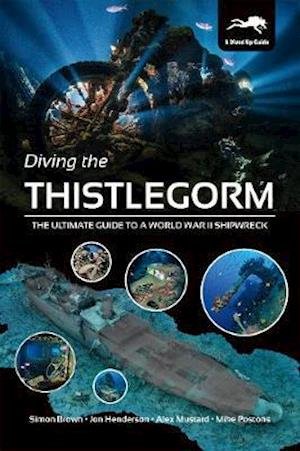 Cover for Simon Brown · Diving the Thistlegorm: The Ultimate Guide to a World War II Shipwreck (Paperback Book) (2021)