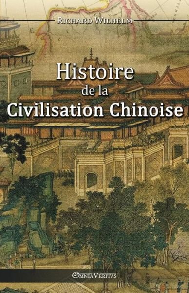 Cover for Richard Wilhelm · Histoire De La Civilisation Chinoise (Paperback Bog) (2015)