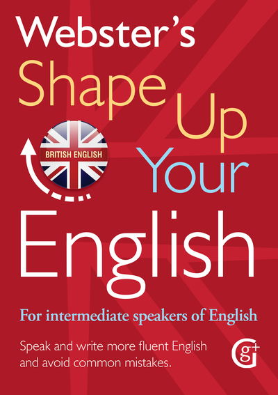 Cover for Betty Kirkpatrick · Webster's Shape Up Your English: For Intermediate Speakers of English, Speak and Write More Fluent English and Avoid Common Mistakes (Paperback Book) (2017)