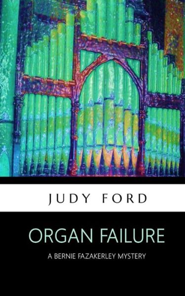 Organ Failure - Judy M Ford - Books - Bernie Fazakerley Publications - 9781911083382 - March 8, 2018