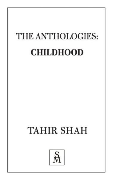 Cover for Tahir Shah · The Anthologies: Childhood (Taschenbuch) (2020)