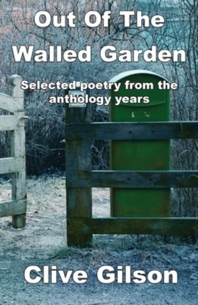 Out Of The Walled Garden - Clive Gilson - Bøger - Clive Gilson - 9781913500382 - 31. december 2020