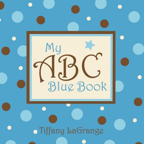 Cover for Tiffany Lagrange · My Abc Blue Book (Paperback Book) (2008)