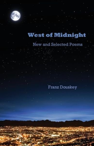 Cover for Franz Douskey · West of Midnight: New and Selected Poems (Paperback Book) (2011)