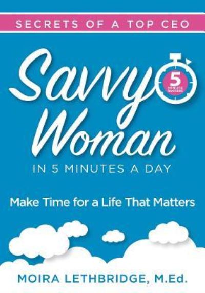 Cover for Moira Lethbridge · Savvy Woman Success in 5 Minutes a Day (Paperback Book) (2018)