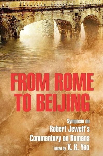 Cover for Khiok-khng Yeo · From Rome to Beijing: Symposia on Robert Jewett's Commentary on Romans (Paperback Book) (2012)