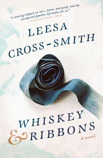 Cover for Leesa Cross-Smith · Whiskey &amp; Ribbons: A Novel (Gebundenes Buch) (2018)