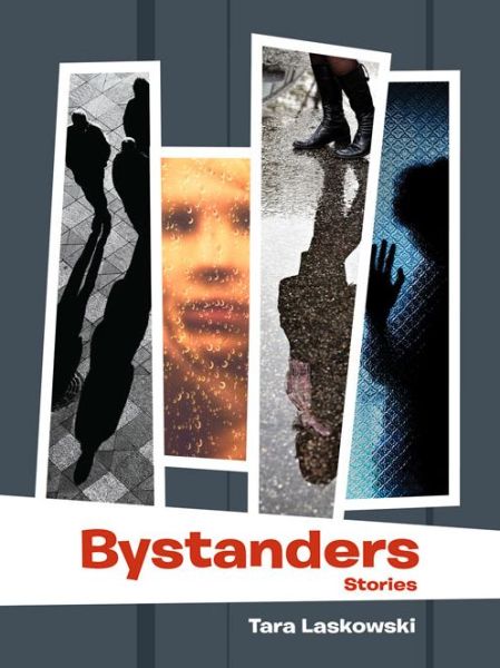 Cover for Tara Laskowski · Bystanders - SFWP Literary Awards (Paperback Book) (2016)