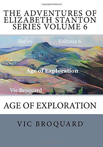 Cover for Vic Broquard · The Adventures of Elizabeth Stanton Series Volume 6 Age of Exploration (Paperback Bog) [Third edition] (2014)