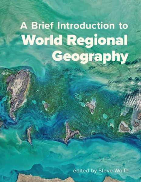 Cover for Steve Wolfe · A Brief Introduction to World Regional Geography (Paperback Book) (2017)