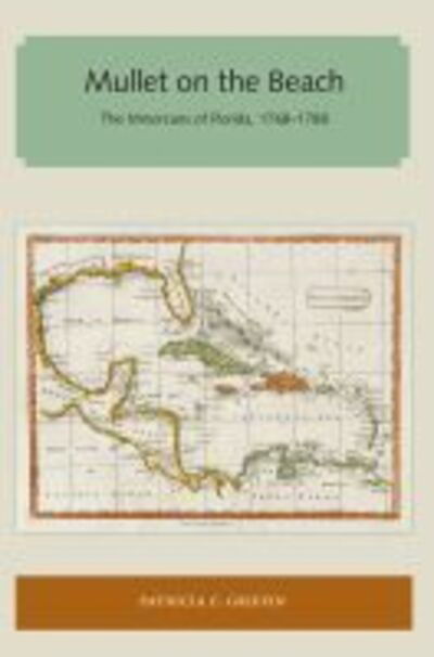 Cover for Patricia C. Griffin · Mullet on the Beach: The Minorcans of Florida, 1768-1788 - Florida and the Caribbean Open Books Series (Paperback Book) (2017)