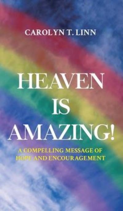 Cover for Carolyn T. Linn · Heaven is Amazing (Hardcover Book) (2017)