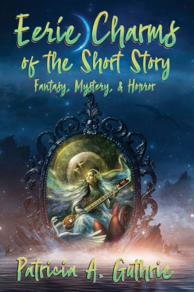 Eerie Charms of the Short Story - Patricia a Guthrie - Books - Fresh Ink Group - 9781947893382 - April 14, 2022