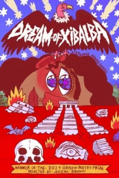 Dream of Xibalba - Stephanie Adams-Santos - Books - Orison Books - 9781949039382 - May 2, 2023