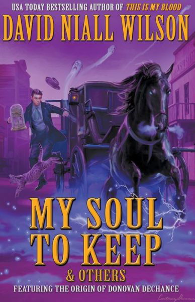 Cover for David Niall Wilson · My Soul to Keep &amp; Others: The DeChance Chronicles Volume Three (Taschenbuch) (2019)