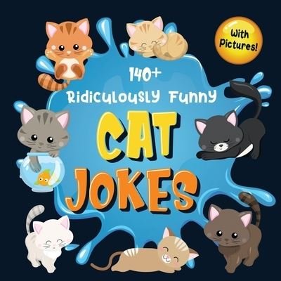 Cover for Bim Bam Bom Funny Joke Books · 140+ Ridiculously Funny Cat Jokes: Hilarious &amp; Silly Clean Cat Jokes for Kids So Terrible, Even Your Cat or Kitten Will Laugh Out Loud! (Funny Cat Gift for Cat Lovers - With Pictures) (Taschenbuch) (2020)