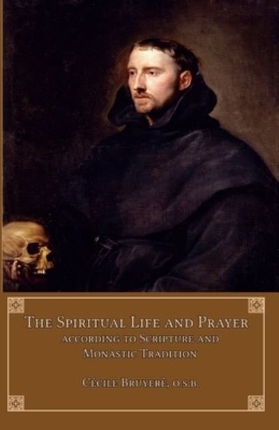 Cover for Cecile Bruyere · The Spiritual Life and Prayer: According to Holy Scripture and Monastic Tradition (Paperback Book) (2016)
