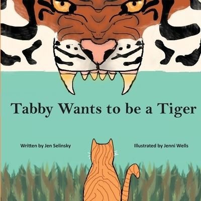 Tabby Wants to be a Tiger - Jen Selinsky - Libros - Pen It! Publications, LLC - 9781954004382 - 16 de diciembre de 2020