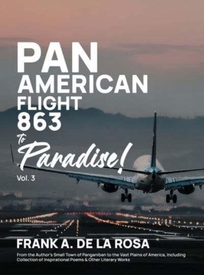 Cover for Frank A. De La Rosa · Pan American Flight #863 to Paradise! 2nd Edition Vol. 3 (Book) (2022)