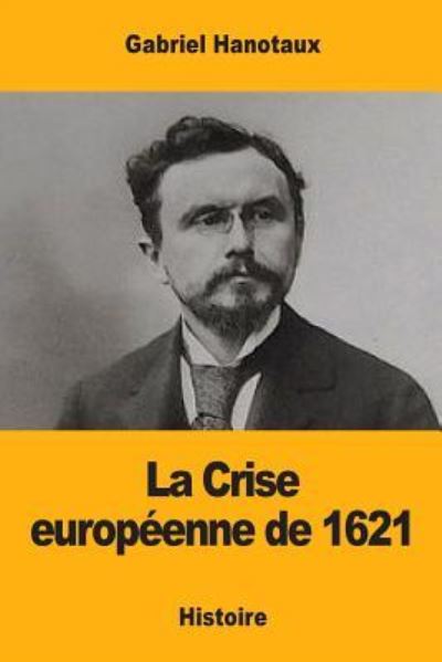 Cover for Gabriel Hanotaux · La Crise europeenne de 1621 (Paperback Book) (2017)