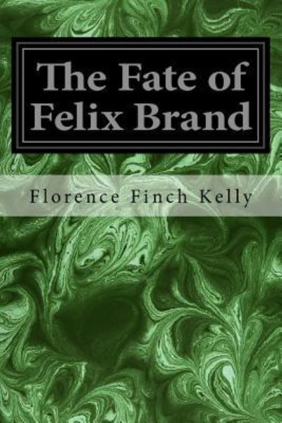 Cover for Florence Finch Kelly · The Fate of Felix Brand (Paperback Book) (2017)