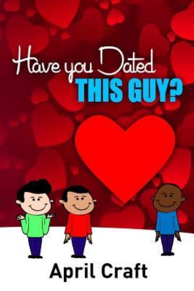 Cover for April a Craft · Have You Dated This Guy? (Paperback Book) (2017)