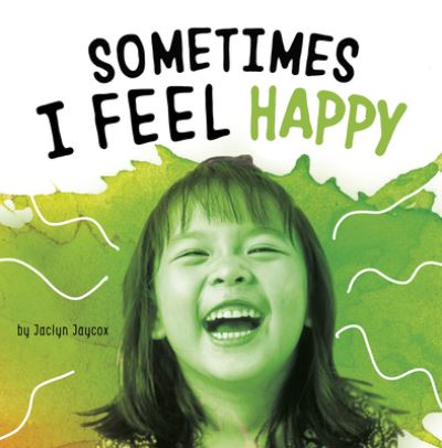 Cover for Jaclyn Jaycox · Sometimes I Feel Happy (Book) (2020)