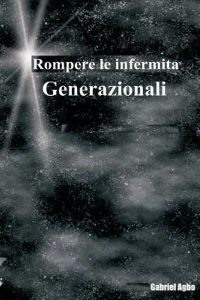 Cover for Gabriel Agbo · Rompere le infermita generazionali (Paperback Book) (2017)