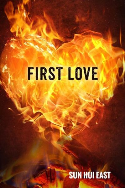 Cover for Sun Hui East · First Love (Paperback Book) (2018)