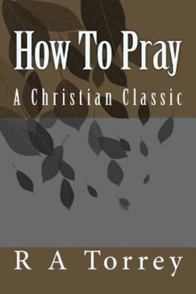 Cover for Reuben Archer Torrey · How To Pray (Paperback Book) (2018)