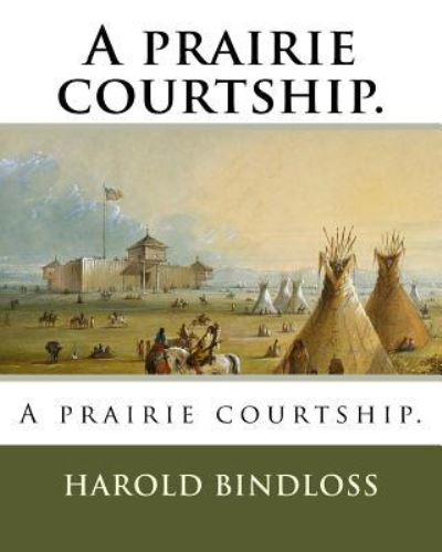 Cover for Harold Bindloss · A Prairie Courtship. (Paperback Book) (2018)