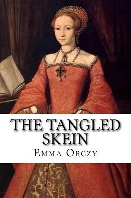 Cover for Emma Orczy · The Tangled Skein (Paperback Book) (2018)