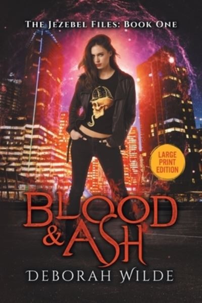 Cover for Deborah Wilde · Blood &amp; Ash: Large Print Edition - The Jezebel Files (Paperback Book) (2020)