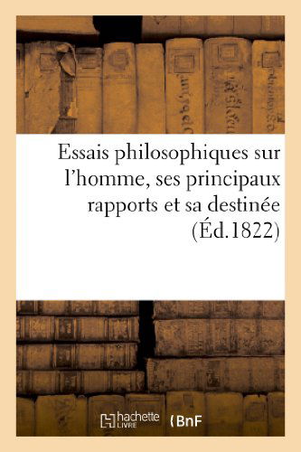 Cover for Poletika-m · Essais Philosophiques Sur L Homme, Ses Principaux Rapports et Sa Destinee, Fondes Sur L Experience (Paperback Book) (2013)