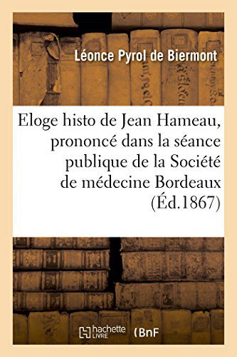 Cover for Pyrol De Biermont-l · Eloge Historique De Jean Hameau, Prononcé Dans La Séance Publique (Paperback Book) [French edition] (2014)