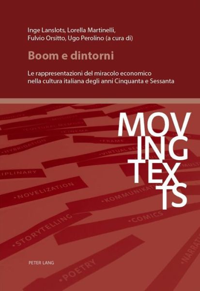 Cover for Boom E Dintorni: Le Rappresentazioni del Miracolo Economico Nella Cultura Italiana Degli Anni Cinquanta E Sessanta - Moving Texts / Testi Mobili (Paperback Book) (2019)