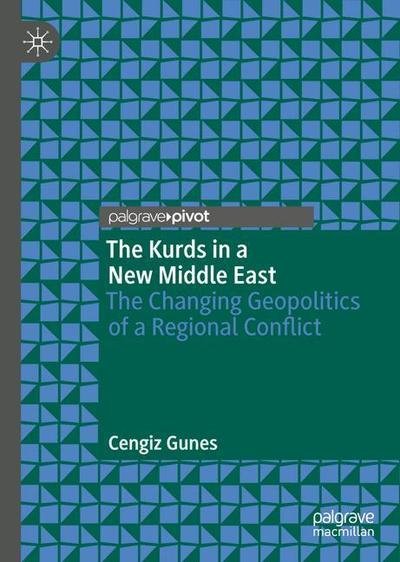 Cover for Cengiz Gunes · The Kurds in a New Middle East: The Changing Geopolitics of a Regional Conflict (Gebundenes Buch) [1st ed. 2019 edition] (2018)