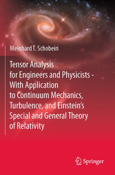 Tensor Analysis for Engineers and Physicists - With Application to Continuum Mechanics, Turbulence, and Einstein’s Special and General Theory of Relativity - Meinhard T. Schobeiri - Livros - Springer Nature Switzerland AG - 9783030357382 - 15 de dezembro de 2022