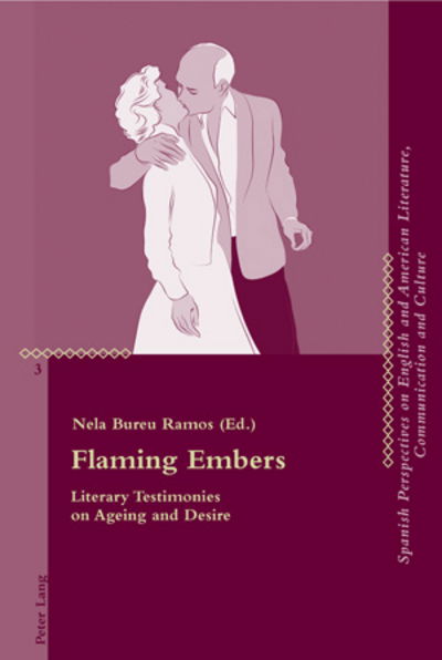 Cover for Flaming Embers: Literary Testimonies on Ageing and Desire - Critical Perspectives on English and American Literature, Communication and Culture (Paperback Book) [New edition] (2010)