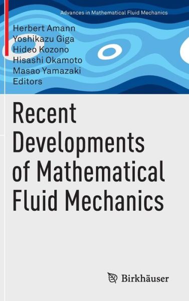 Recent Developments of Mathematical Fluid Mechanics - Advances in Mathematical Fluid Mechanics -  - Books - Birkhauser Verlag AG - 9783034809382 - March 29, 2016