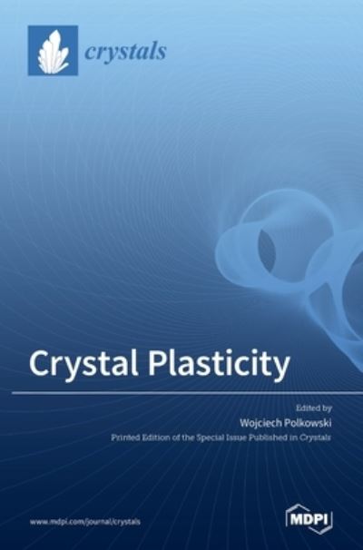 Crystal Plasticity - Wojciech Polkowski - Kirjat - MDPI AG - 9783036508382 - tiistai 27. huhtikuuta 2021