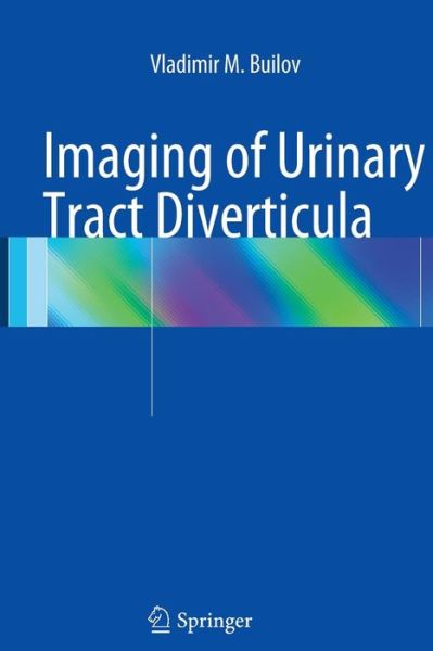 Imaging of Urinary Tract Diverticula - Vladimir M. Builov - Książki - Springer International Publishing AG - 9783319355382 - 23 sierpnia 2016