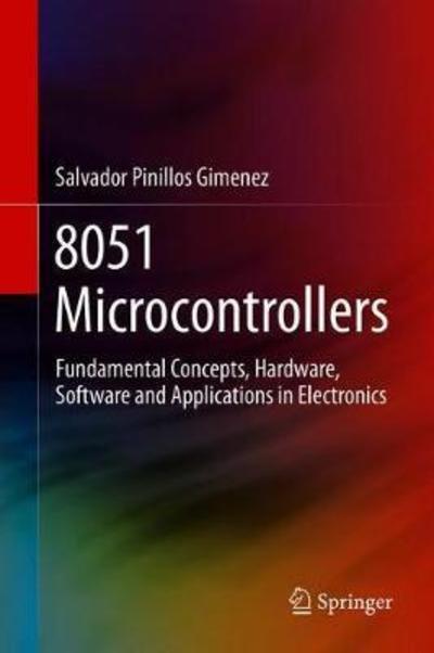 Cover for Salvador Pinillos Gimenez · 8051 Microcontrollers: Fundamental Concepts, Hardware, Software and Applications in Electronics (Hardcover Book) [1st ed. 2019 edition] (2018)