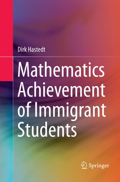 Cover for Dirk Hastedt · Mathematics Achievement of Immigrant Students (Paperback Book) [Softcover reprint of the original 1st ed. 2016 edition] (2018)