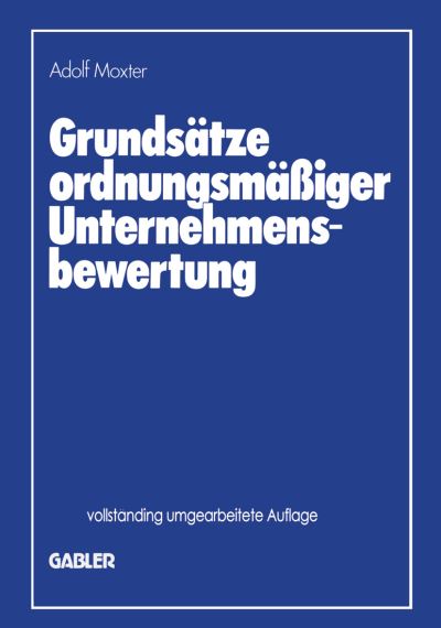 Cover for Adolf Moxter · Grundsatze Ordnungsmassiger Unternehmensbewertung (Pocketbok) [Softcover reprint of the original 2nd ed. 1983 edition] (2012)