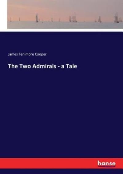 Cover for James Fenimore Cooper · The Two Admirals - a Tale (Paperback Bog) (2017)